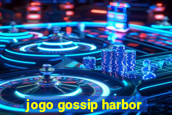 jogo gossip harbor